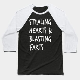 stealing hearts and blasting farts Baseball T-Shirt